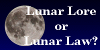 Lunar Lore - myth or truth, lore or law?